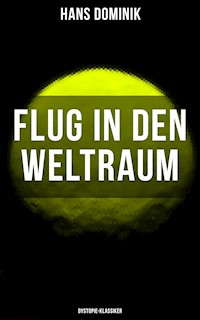 Flug in den Weltraum (Dystopie-Klassiker) - Hans  Dominik - E-Book
