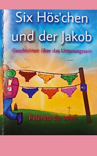 Six Hös'chen und der Jakob - Pelerins Soleil - E-Book