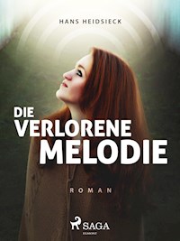Die verlorene Melodie - Hans Heidsieck - E-Book