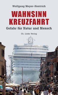Wahnsinn Kreuzfahrt - Wolfgang Meyer-Hentrich - E-Book