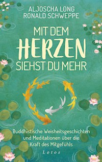 Mit dem Herzen siehst du mehr - Aljoscha Long - E-Book