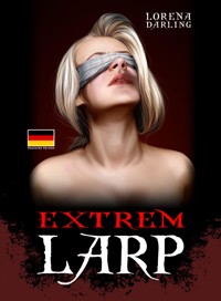 Extrem Live Action Role Playing - Lorena Darling - E-Book