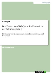 Der Einsatz von WebQuest im Unterricht der Sekundarstufe II - - E-Book
