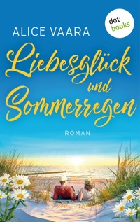 Liebesglück und Sommerregen - Alice Vaara - E-Book