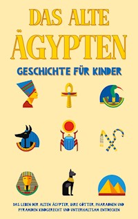 Das alte Ägypten - Geschichte für Kinder - Peer Galenski - E-Book