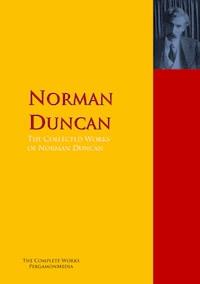 The Collected Works of Norman Duncan - Norman Duncan - E-Book