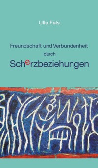 Freundschaft und Verbundenheit durch Scherzbeziehungen - Ulla Fels - E-Book