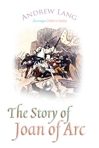 The Story of Joan of Arc - Andrew Lang - E-Book