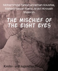 The mischief of the eight eyes - Mahedi Hasan Rakib - E-Book