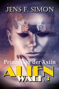 Prinzessin der Xxiin (AlienWalk 3) - Jens F. Simon - E-Book