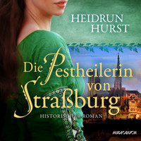 Die Pestheilerin von Straßburg (Straßburg-Saga 2) - Hurst Heidrun - Hörbuch