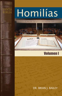 Homilías Volumen I - Dr. Brian J. Bailey - E-Book