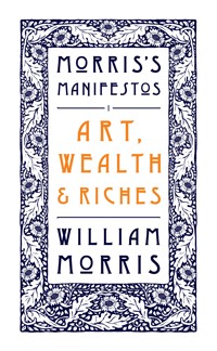 Art, Wealth and Riches - William Morris - E-Book
