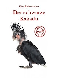 Der schwarze Kakadu - Fritz Rabensteiner - E-Book