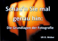 Schau'n Sie mal genau hin: - Uli O. Weber - E-Book