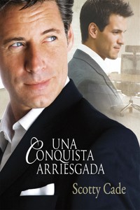 Una conquista arriesgada - Scotty Cade - E-Book
