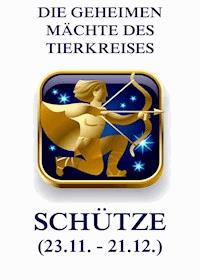 Die geheimen Mächte des Tierkreises - Der Schütze - Jürgen Beck - E-Book