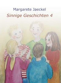 Sinnige Geschichten 4 - Margarete Jaeckel - E-Book