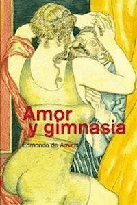 Amor y gimnasia (Ilustrado) - Edmondo de Amicis - E-Book