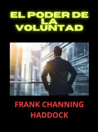 El Poder de la Voluntad (Traducido) - Frank Channing Haddock - E-Book