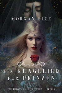 Ein Klagelied für die Prinzessin (Ein Thron für Schwestern — Buch Vier) - Morgan Rice - E-Book