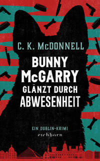 Bunny McGarry glänzt durch Abwesenheit - C. K. McDonnell - E-Book