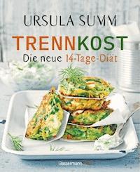 Trennkost - Die neue 14-Tage-Diät - Ursula Summ - E-Book
