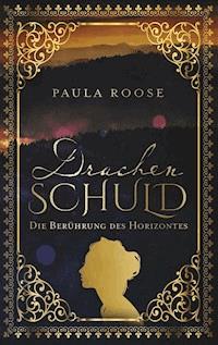 Drachenschuld - Paula Roose - E-Book