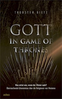 Gott in Game of Thrones - Thorsten Dietz - E-Book