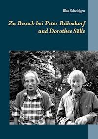 Zu Besuch bei Peter Rühmkorf und Dorothee Sölle - Ilka Scheidgen - E-Book