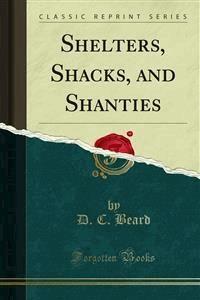 Shelters, Shacks, and Shanties - D. C. Beard - E-Book