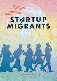 Startup Migrants - Maria Amelie - E-Book