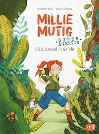 Millie Mutig, Super-Agentin - S.O.S. Urwald in Gefahr - Jennifer Bell - E-Book