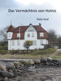 Das Vermächtnis von Holnis - Peter Graf - E-Book
