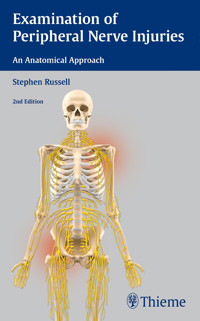 Examination of Peripheral Nerve Injuries: An Anatomical Approach - Stephen Russell - E-Book