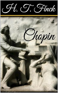 Chopin - Henry Theophilus Finck - E-Book