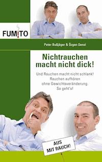 Nichtrauchen macht nicht dick! - Peter Bußjäger - E-Book