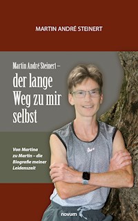Martin André Steinert – der lange Weg zu mir selbst - Martin André Steinert - E-Book