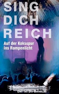 Sing Dich Reich - Dat tat Do-Bataille - E-Book