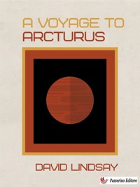 A Voyage to Arcturus - David Lindsay - E-Book