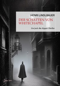 DER SCHATTEN VON WHITECHAPEL - Henri Lindlbauer - E-Book