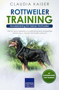Rottweiler Training - Hundetraining für Deinen Rottweiler - Claudia Kaiser - E-Book