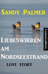 Liebeswirren am Nordseestrand: Love Story - Sandy Palmer - E-Book
