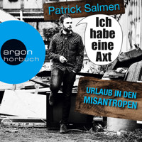 Ich habe eine Axt  - Urlaub in den Misantropen - Patrick Salmen - Hörbuch