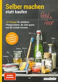 Selber machen statt kaufen - Haut und Haar - 2. Auflage, aktualisierte, erweiterte Ausgabe -  - E-Book