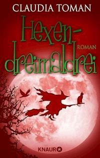 Hexendreimaldrei - Claudia Toman - E-Book