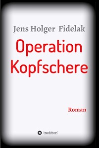 Operation Kopfschere - Jens Holger  Fidelak - E-Book