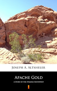 Apache Gold - Joseph A. Altsheler - E-Book