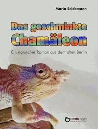 Das geschminkte Chamäleon - Maria Seidemann - E-Book
