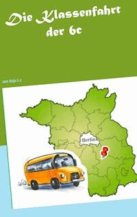 Die Klassenfahrt der 6c - Anja S.x - E-Book